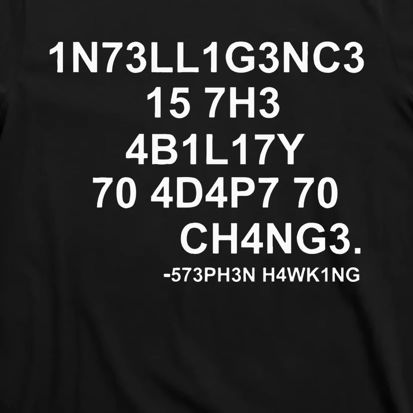 1n73ll1g3nc3 15 7h3 4b1l17y 70 4d4p7 70 Ch4ng3 Science T-Shirt