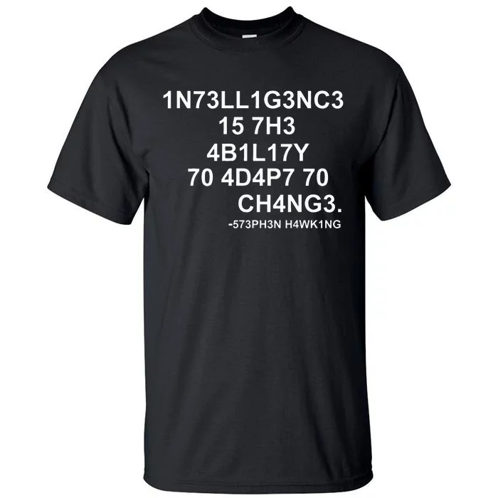 1n73ll1g3nc3 15 7h3 4b1l17y 70 4d4p7 70 Ch4ng3 Science Tall T-Shirt