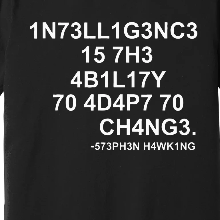 1n73ll1g3nc3 15 7h3 4b1l17y 70 4d4p7 70 Ch4ng3 Science Premium T-Shirt