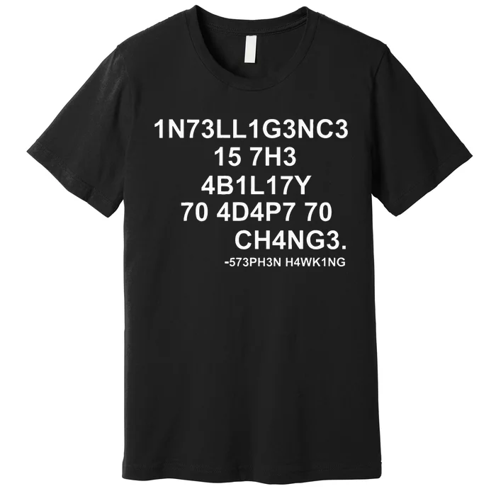 1n73ll1g3nc3 15 7h3 4b1l17y 70 4d4p7 70 Ch4ng3 Science Premium T-Shirt