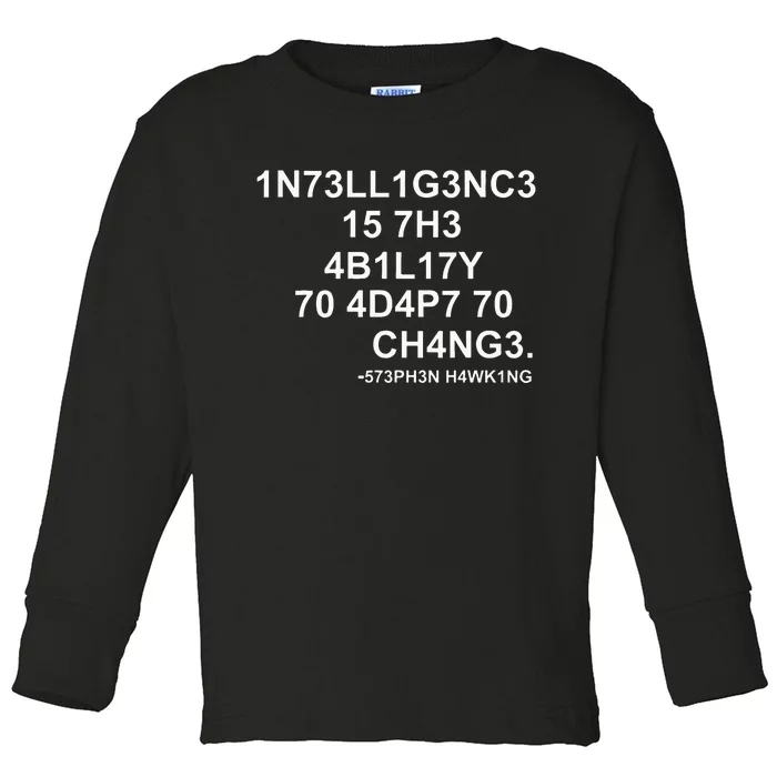 1n73ll1g3nc3 15 7h3 4b1l17y 70 4d4p7 70 Ch4ng3 Science Toddler Long Sleeve Shirt