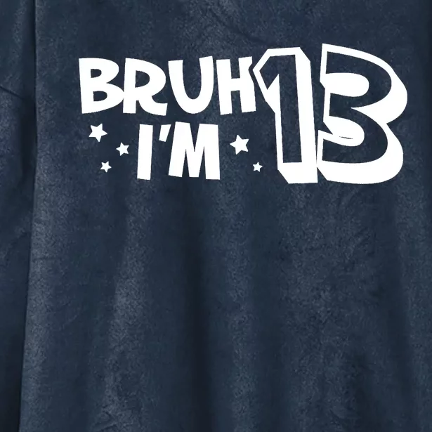 13yr 13th Bruh Im 13 Birthday Funny Birthday Hooded Wearable Blanket