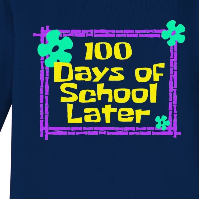 100th 100 Days Of School Later 100th Day Of School Teacher Baby Long Sleeve Bodysuit