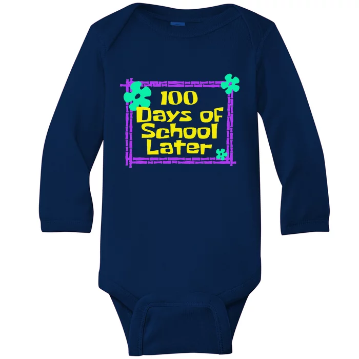 100th 100 Days Of School Later 100th Day Of School Teacher Baby Long Sleeve Bodysuit