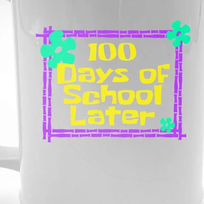 100th 100 Days Of School Later 100th Day Of School Teacher Front & Back Beer Stein