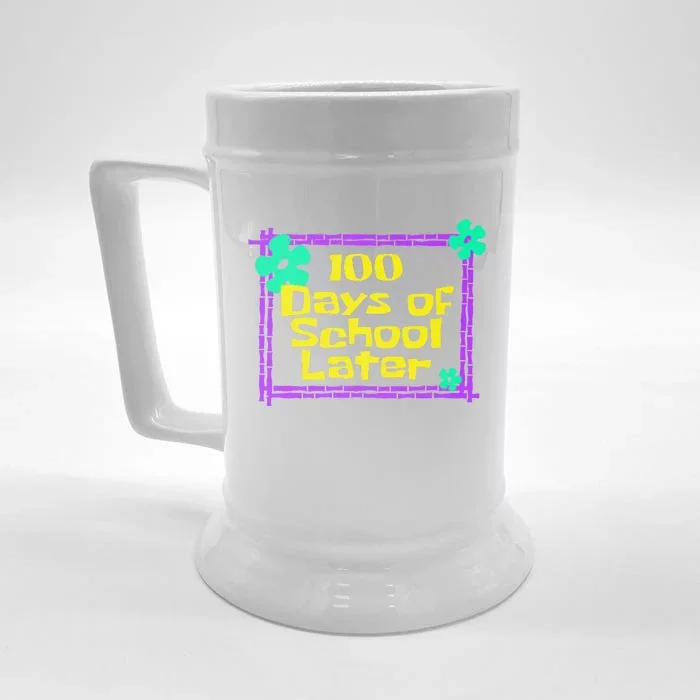 100th 100 Days Of School Later 100th Day Of School Teacher Front & Back Beer Stein