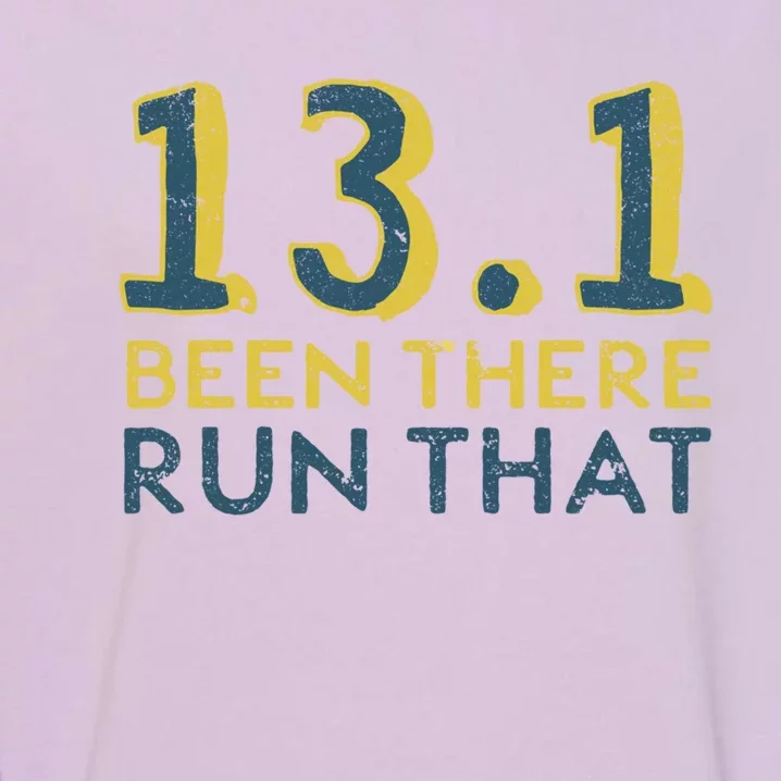 13 1 Great Gift Been There Run That Great Gift Funny Half Marathon Meaningful Gi Garment-Dyed Sweatshirt