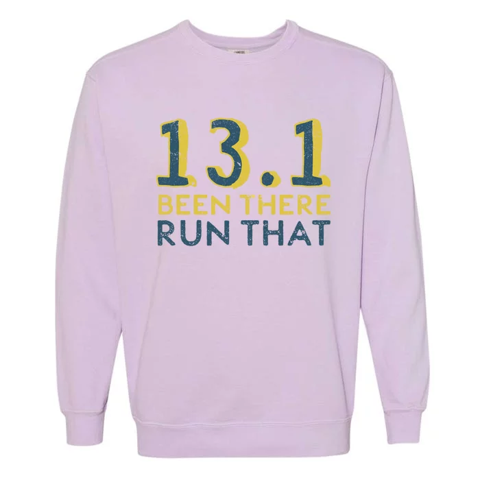 13 1 Great Gift Been There Run That Great Gift Funny Half Marathon Meaningful Gi Garment-Dyed Sweatshirt