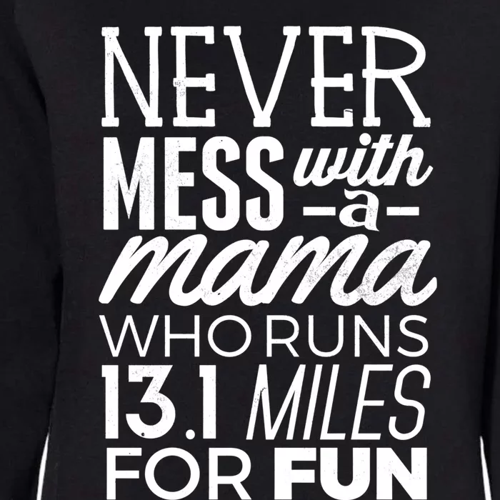 13 1 Half Marathon Mom Gift Never Mess Mama Running Tee Meaningful Gift Womens California Wash Sweatshirt