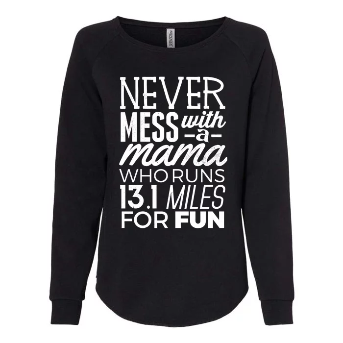 13 1 Half Marathon Mom Gift Never Mess Mama Running Tee Meaningful Gift Womens California Wash Sweatshirt