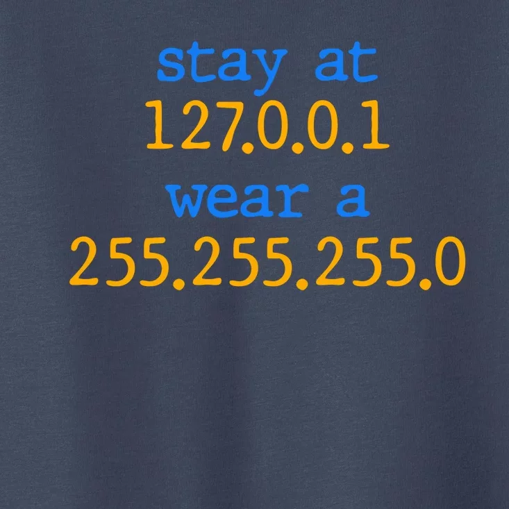 127.0.0.1 255.255.255.0 Code Stay At Home Wear A Face Mask Toddler T-Shirt