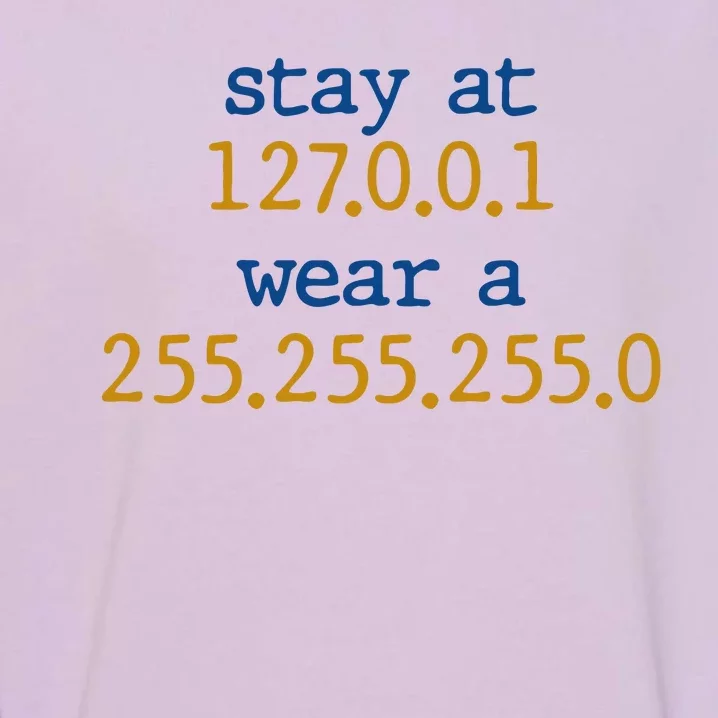 127.0.0.1 255.255.255.0 Code Stay At Home Wear A Face Mask Garment-Dyed Sweatshirt