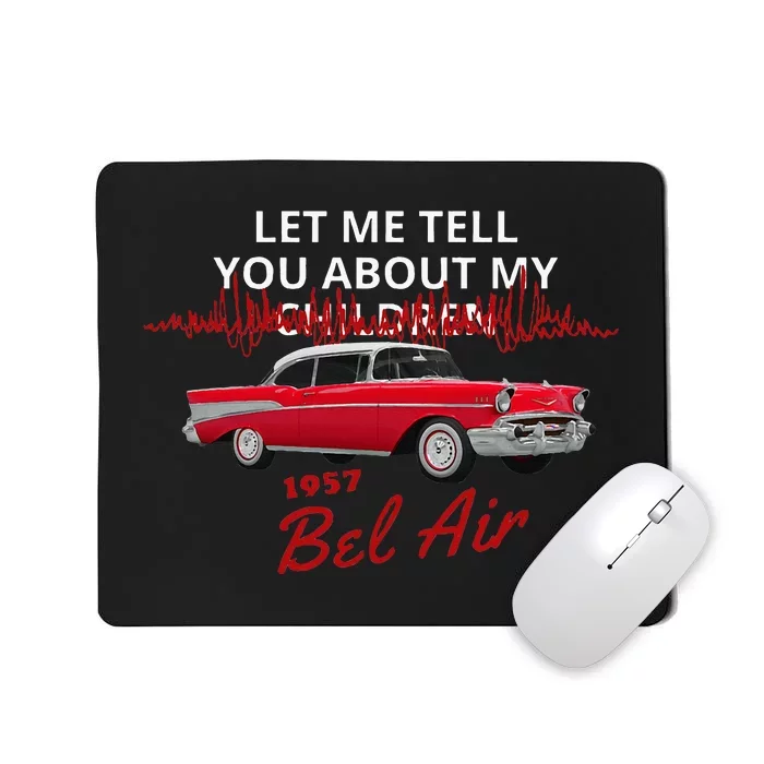 1957 57 Bel Air Let Me Tell You About My Mousepad