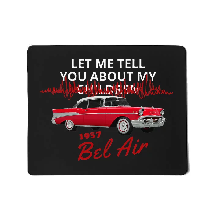 1957 57 Bel Air Let Me Tell You About My Mousepad