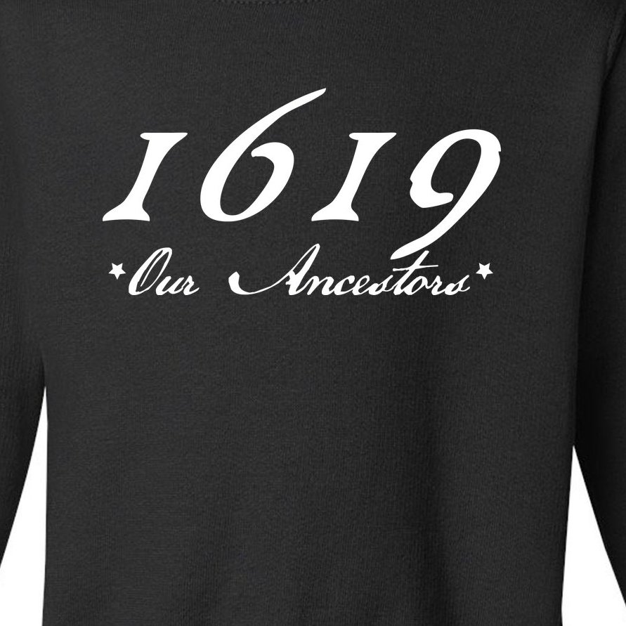 1619 Our Ancestors Toddler Sweatshirt