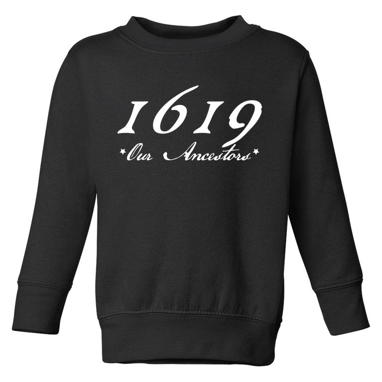 1619 Our Ancestors Toddler Sweatshirt
