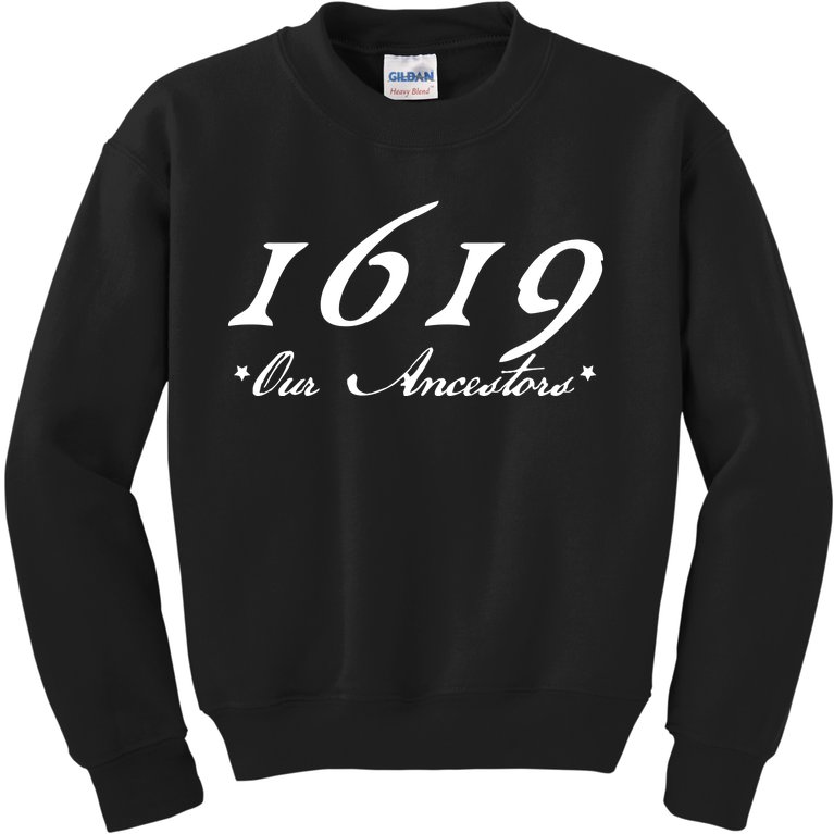 1619 Our Ancestors Kids Sweatshirt