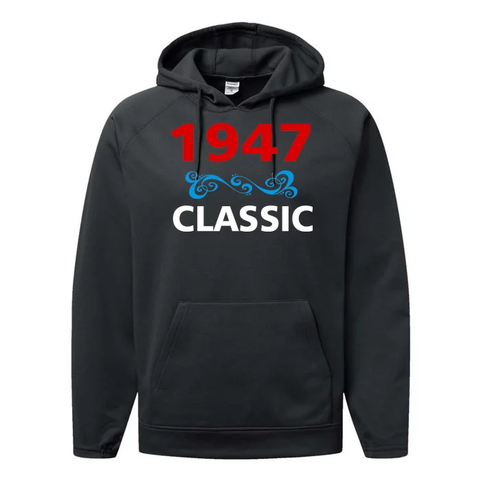 1947 Classic Birthday Gift Performance Fleece Hoodie