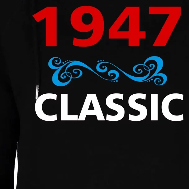 1947 Classic Birthday Gift Womens Funnel Neck Pullover Hood