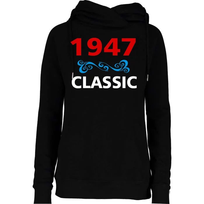 1947 Classic Birthday Gift Womens Funnel Neck Pullover Hood