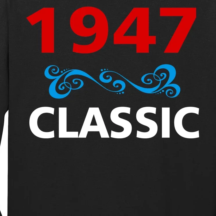 1947 Classic Birthday Gift Tall Long Sleeve T-Shirt