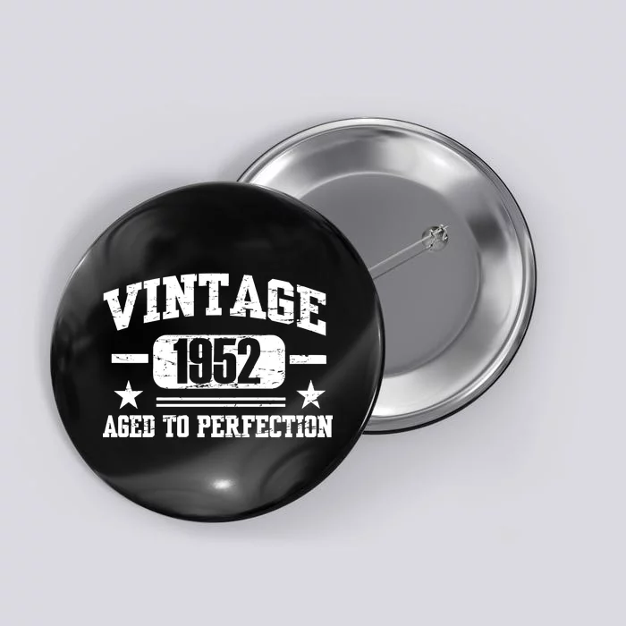 1952 Vintage Aged To Perfection Birthday Gift Button