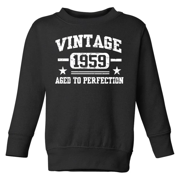 1959 Vintage Aged To Perfection Birthday Gift Toddler Sweatshirt