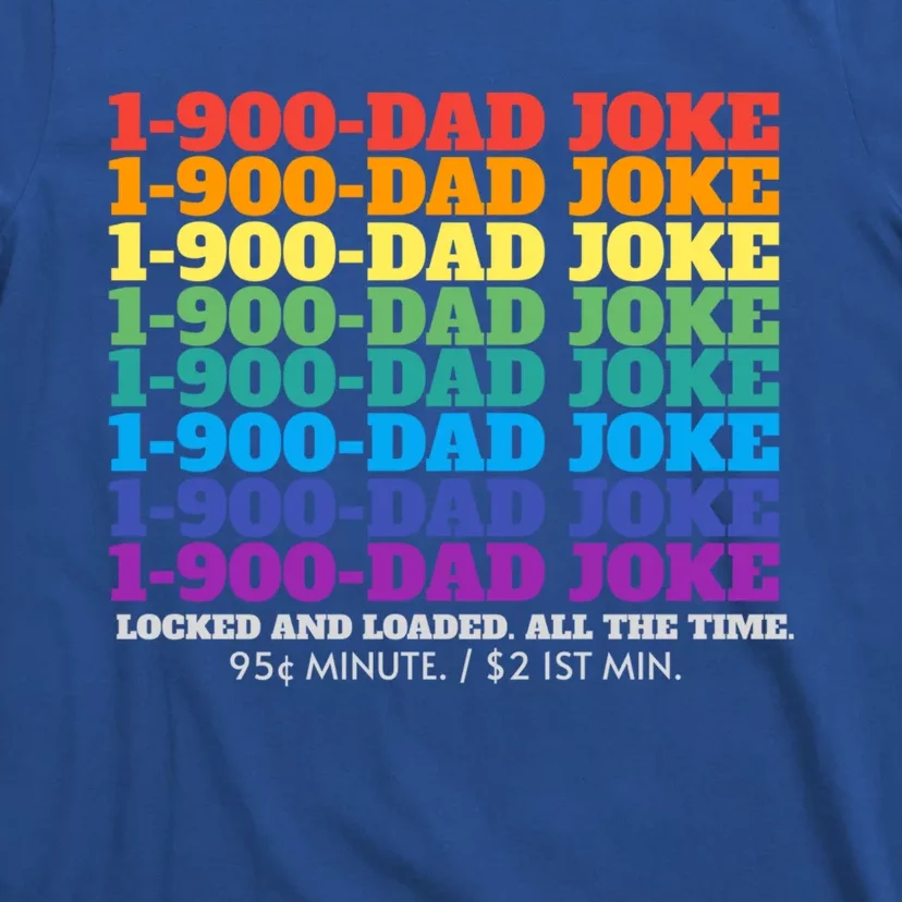 1 900 Dad Joke Locked And Loaded All The Time Gift T-Shirt