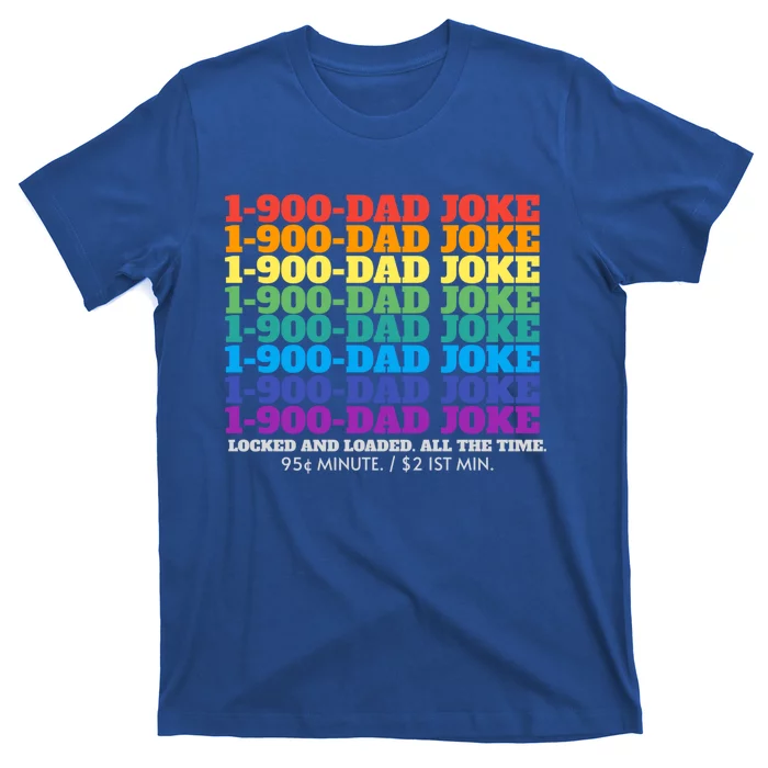 1 900 Dad Joke Locked And Loaded All The Time Gift T-Shirt