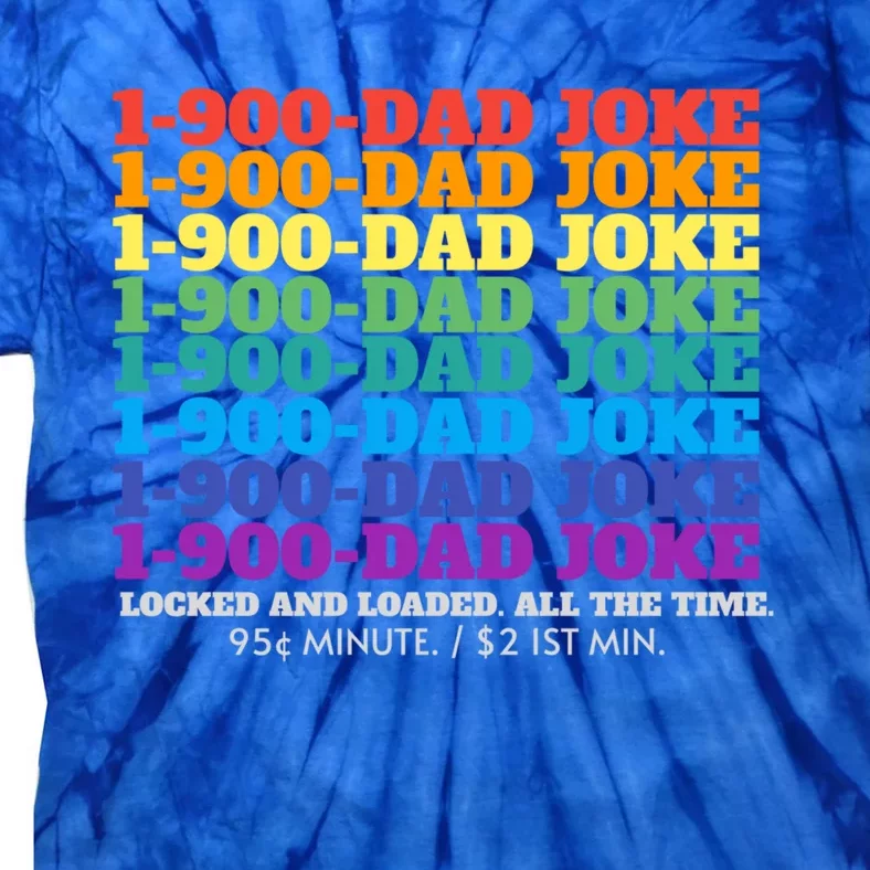 1 900 Dad Joke Locked And Loaded All The Time Gift Tie-Dye T-Shirt