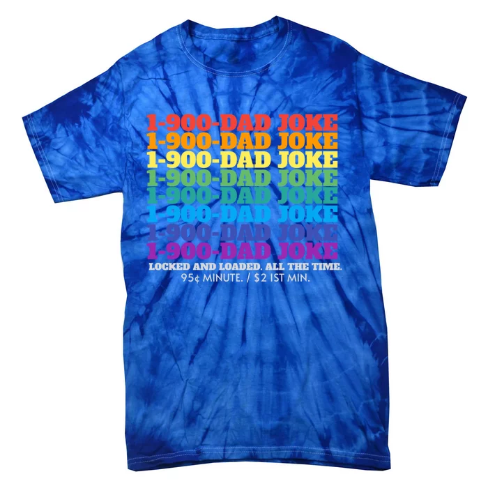 1 900 Dad Joke Locked And Loaded All The Time Gift Tie-Dye T-Shirt