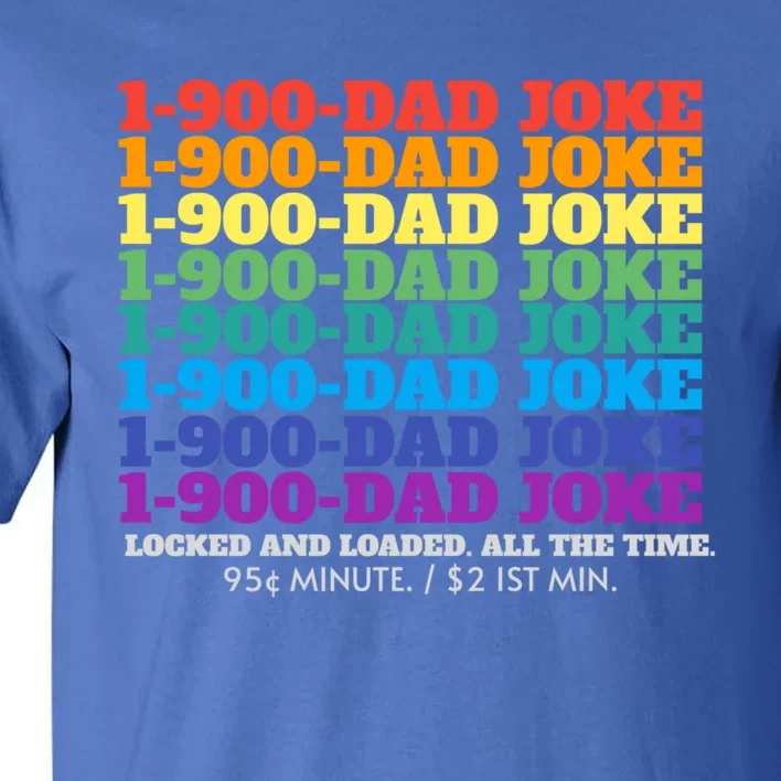 1 900 Dad Joke Locked And Loaded All The Time Gift Tall T-Shirt