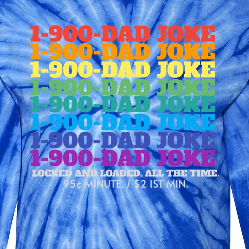 1 900 Dad Joke Locked And Loaded All The Time Gift Tie-Dye Long Sleeve Shirt