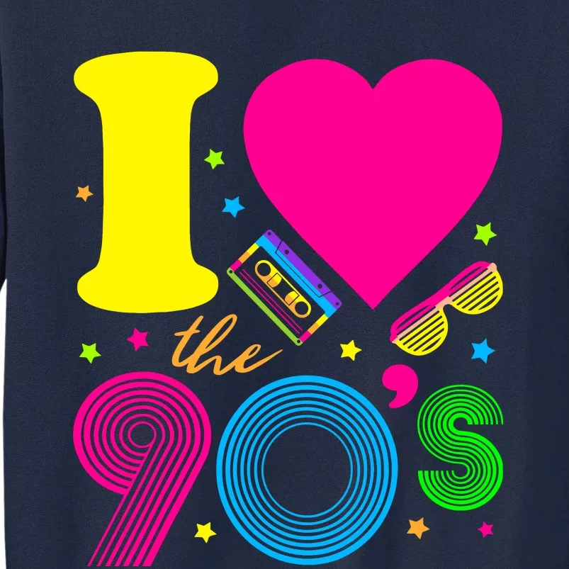 1990S 90s I Heart The Nineties Tall Sweatshirt