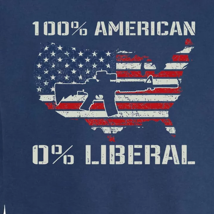 100 American 0 Liberal Ar15 Pro Gun Usa Flag Republican Garment-Dyed Sweatshirt