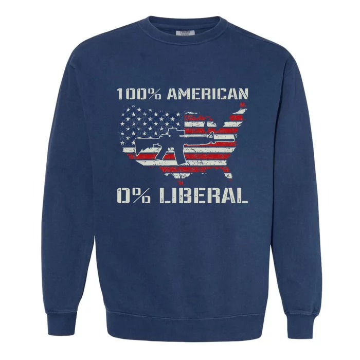 100 American 0 Liberal Ar15 Pro Gun Usa Flag Republican Garment-Dyed Sweatshirt