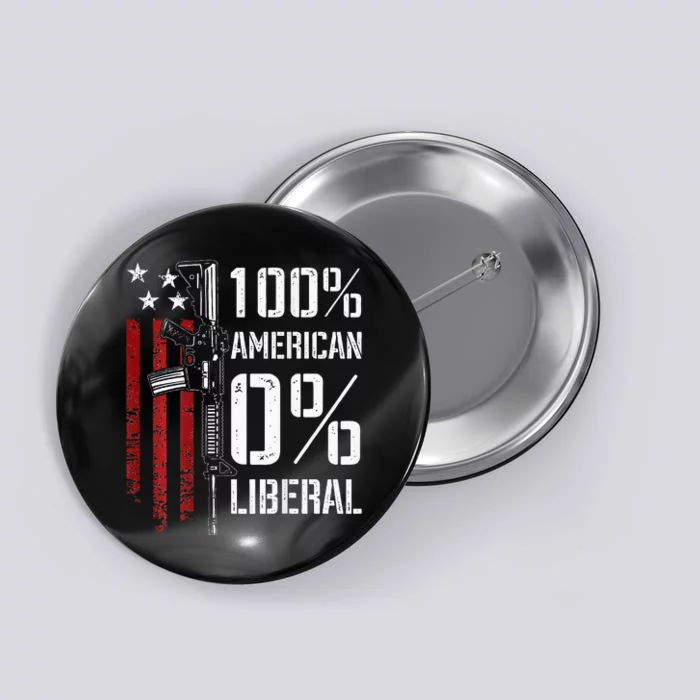 100 American 0 Liberal Funny Pro Gun On Back Button