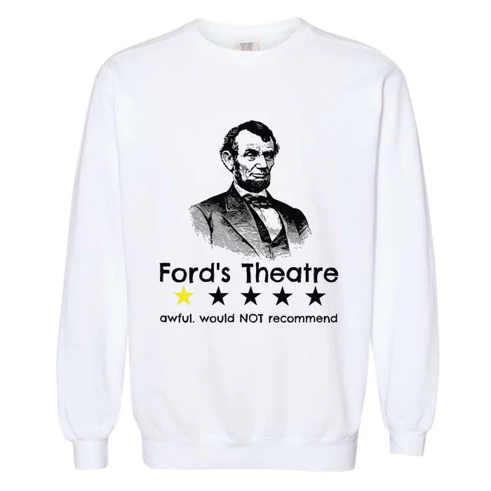 1star Abraham Lincoln Fords Theater Would Not Recommend Garment-Dyed Sweatshirt