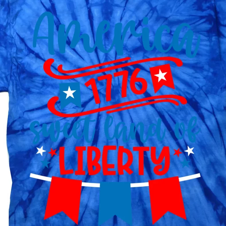 1776 America Sweet Land Of Liberty 4th Of July Patriotic Gift Tie-Dye T-Shirt