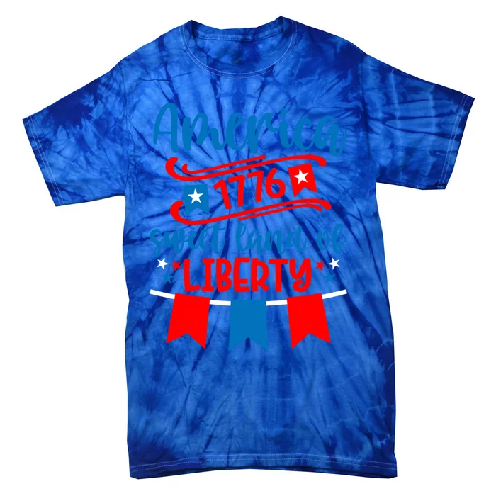 1776 America Sweet Land Of Liberty 4th Of July Patriotic Gift Tie-Dye T-Shirt