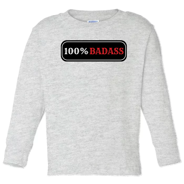 100% Badass Toddler Long Sleeve Shirt