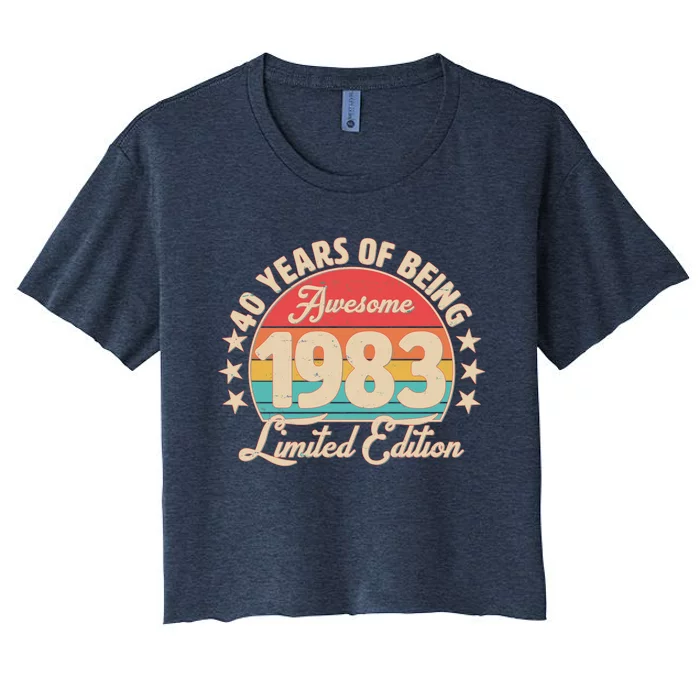 1983 Birthday 40 Years Of Being Awesome Limited Edition Women's Crop Top Tee