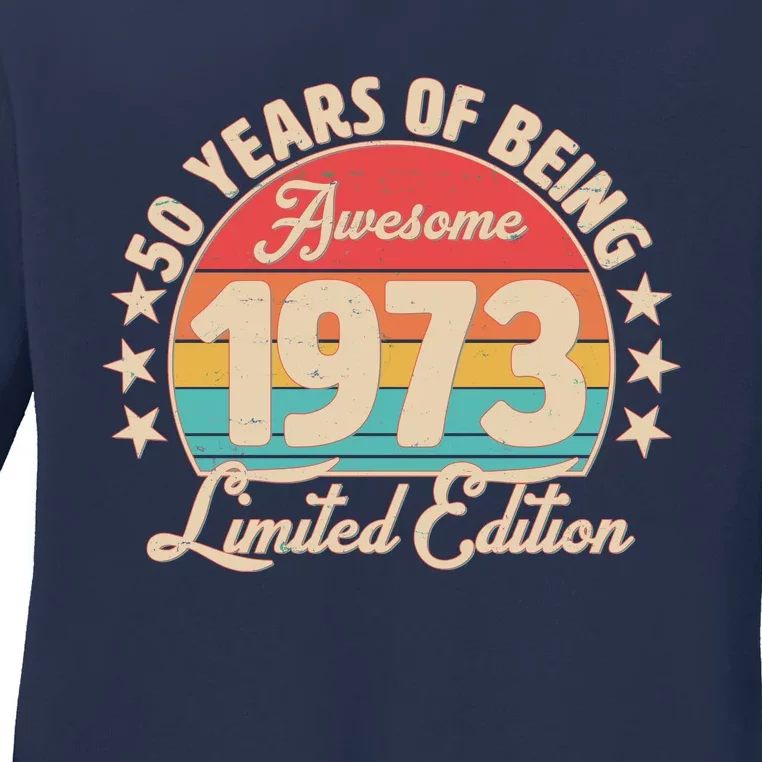 1973 Birthday 50 Years Of Of Being Awesome Limited Edition Ladies Long Sleeve Shirt