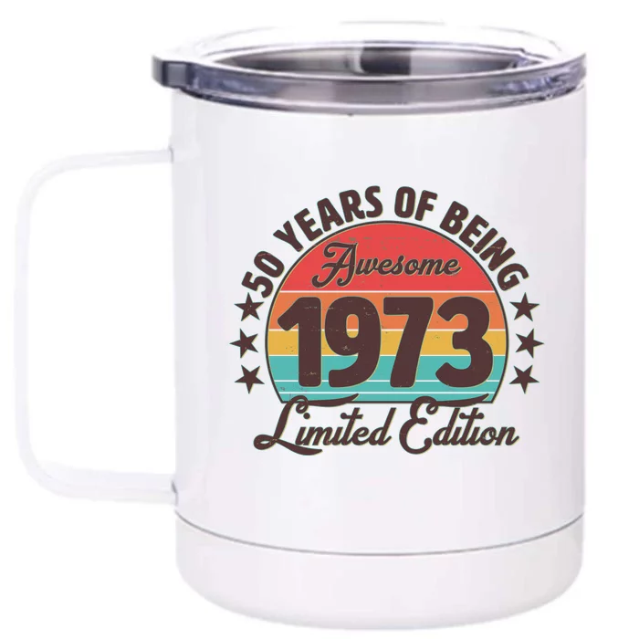 1973 Birthday 50 Years Of Of Being Awesome Limited Edition Front & Back 12oz Stainless Steel Tumbler Cup