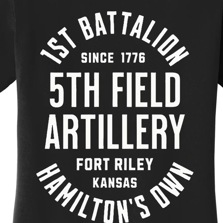 1st Battalion 5th Field Artillery HamiltonS Own Since 1776 Women's T-Shirt