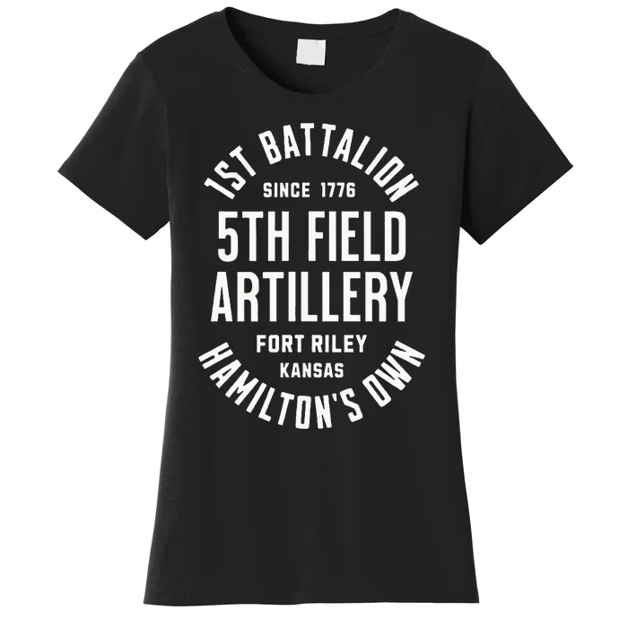 1st Battalion 5th Field Artillery HamiltonS Own Since 1776 Women's T-Shirt