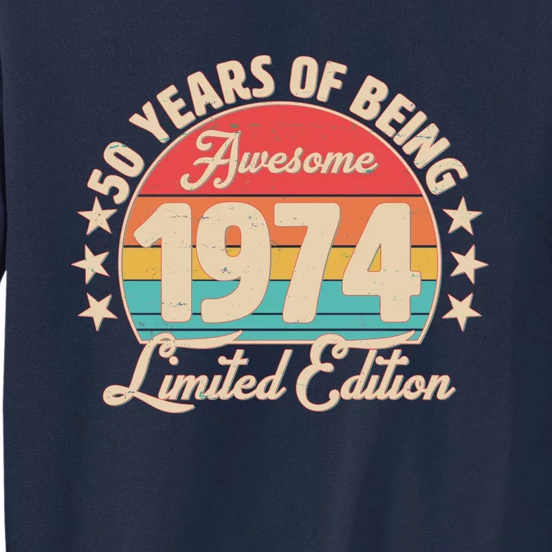 1974 Birthday 50 Years Of Being Awesome Limited Edition Tall Sweatshirt