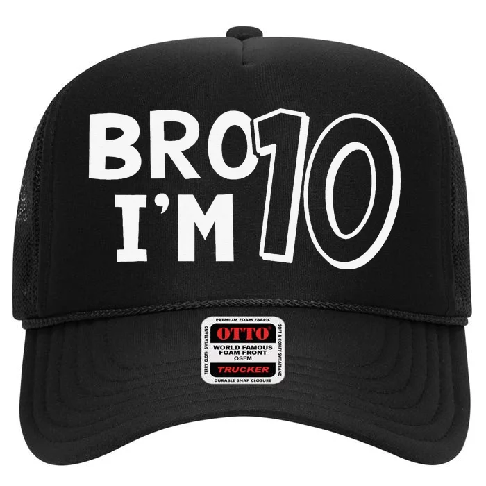 10th Birthday Bro I’m 10 Year Old Eight Party High Crown Mesh Trucker Hat