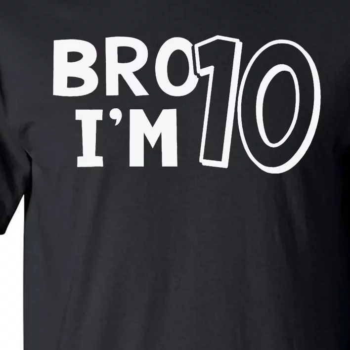 10th Birthday Bro I’m 10 Year Old Eight Party Tall T-Shirt