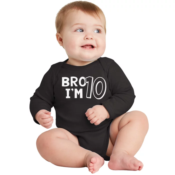 10th Birthday Bro I’m 10 Year Old Eight Party Baby Long Sleeve Bodysuit